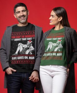 Life Go On Man Funny Sweaters