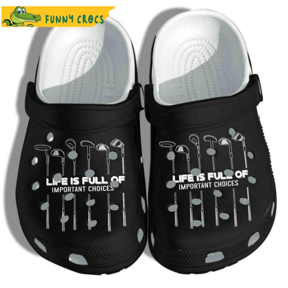 Life Is Full Of Important Choices Golf Crocs Classic