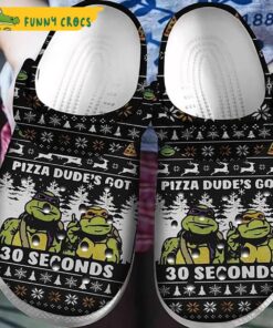 Pizza Dude S Got 30 Seconds Ninja Turtle Crocs Slippers