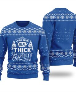 Real Thick And Sprucy Funny Christmas Sweaters