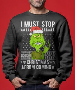 Stop Christmas From Coming Grinch Ugly Sweaters