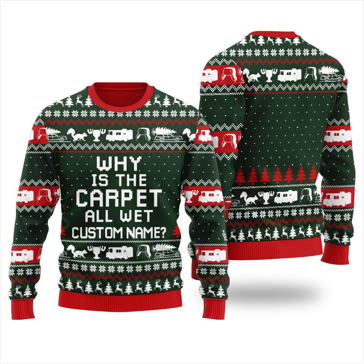 Why Is The Carpet All Wet Custom Name Christmas Sweater