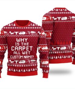 Why Is The Carpet All Wet Custom Name Womens Personalized Christmas Sweater