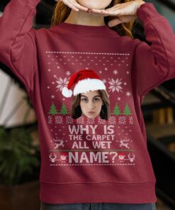 Why Is The Carpet All Wet Todd Personalized Ugly Christmas Sweater