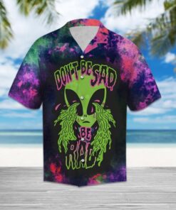 Alien Hawaiian Shirt Don’t Be Sad Be Rad Alien Hawaiian Aloha Shirt Men Women