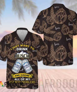 I Just Want To Drink Busch Light Hawaiian Shirt Best Gift