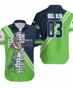 Seattle Seahawks Russel Wilson All I Need Today Is Seahawks And Whole Jesus Number For Seahawks Fans Hawaiian Shirt