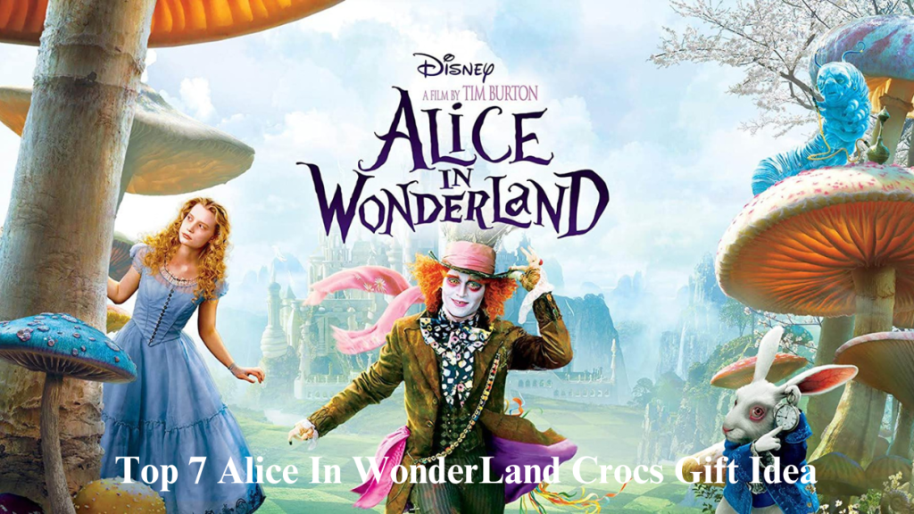 Top 7 Alice In WonderLand Crocs Gift Idea