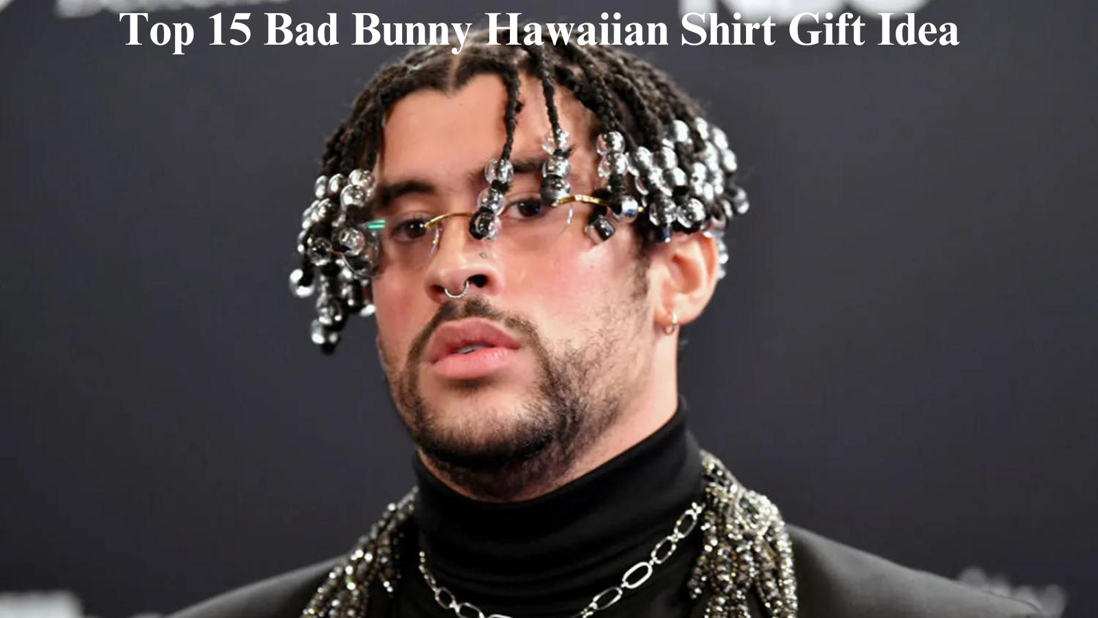 Top 15 Bad Bunny Hawaiian Shirt Gift Idea