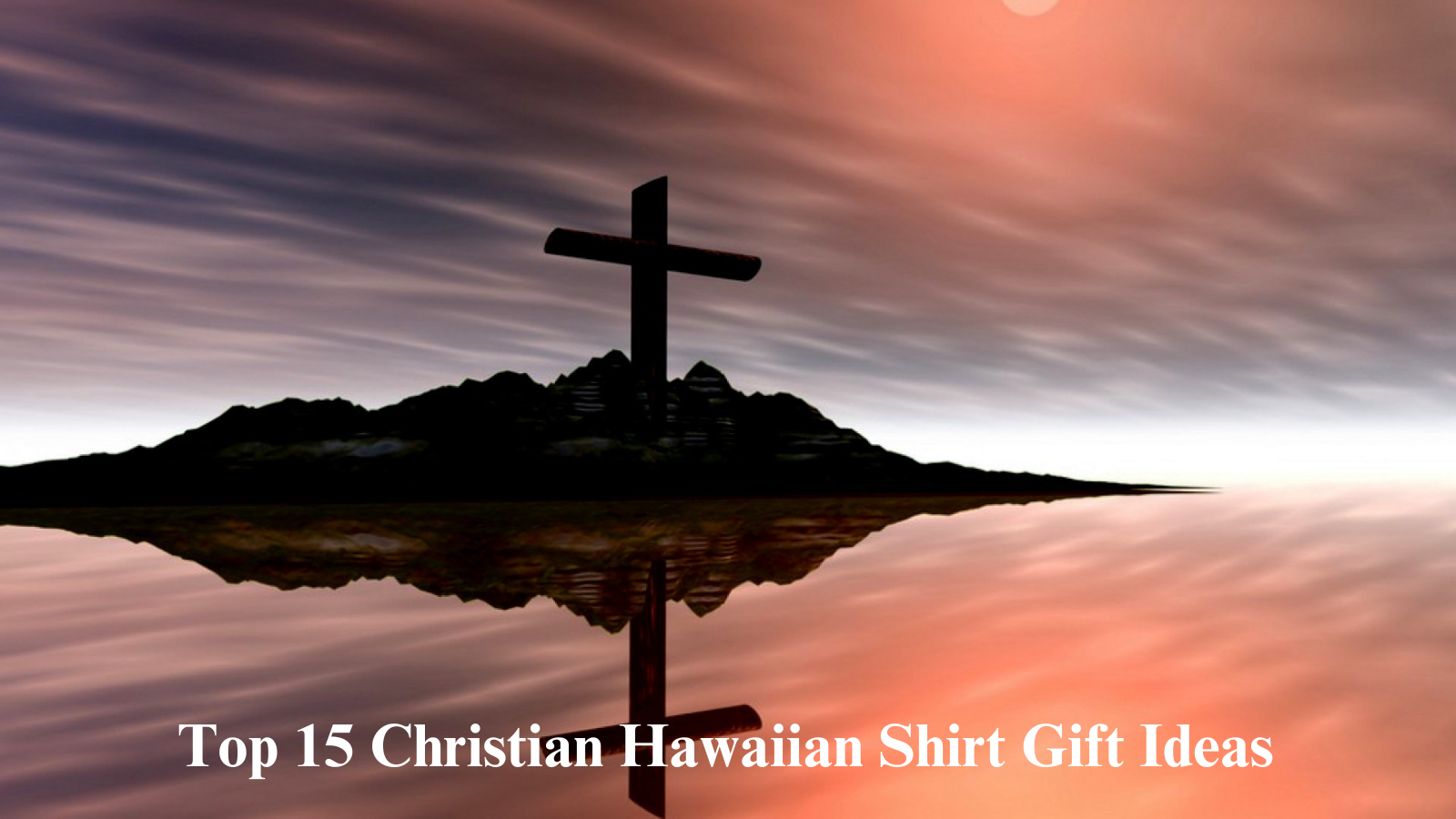 Top 15 Christian Hawaiian Shirt Gift Ideas   (1)