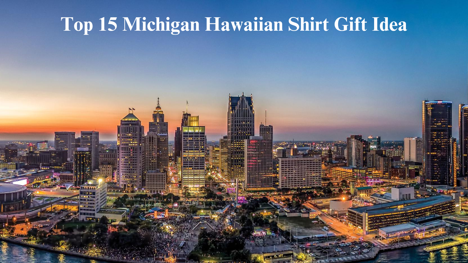 Top 15 Michigan Hawaiian Shirt Gift Idea