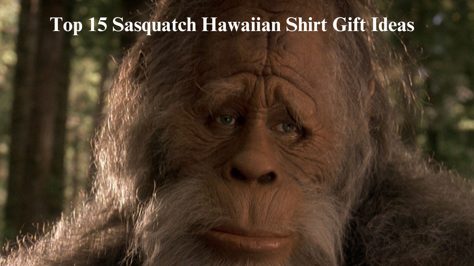 Top 15 Sasquatch Hawaiian Shirt Gift Ideas  